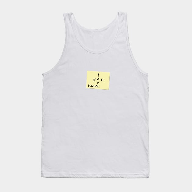 I Love You More Post it Note Tank Top by MelissaJBarrett